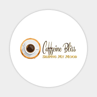 Caffeine Bliss: Brewing My Mood Magnet